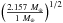 \hbox{$\left (\frac{2.157 ~M_\oplus}{1~M_\oplus}\right)^{1/2} $}