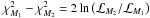 \hbox{$\chi^2_{M_{1}}-\chi^2_{M_{2}} = 2\ln\paren{\likelihood_{M_{2}}/\likelihood_{M_{1}}}$}