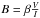 \hbox{$B=\beta\frac{V}{I}$}