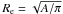 \hbox{$R_{\rm e} = \sqrt{A/\pi}$}