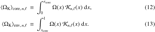 \begin{eqnarray} \OmegaK\corenl &\equiv & \int_0^{\xcore} \Omega(x)~ \K\nl(x) ~\diff x,\label{omegacrochet}\\ \OmegaK\envnl &\equiv & \int_{\xcore}^1 \Omega(x)~\K\nl(x) ~\diff x. \end{eqnarray}