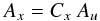 \begin{eqnarray*} A_x = C_x \ A_u \end{eqnarray*}