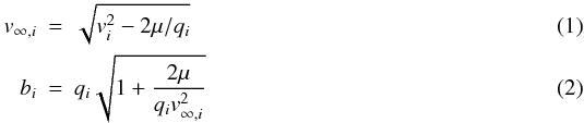 \begin{eqnarray} v_{\infty,i} &=& \sqrt{{v}^{2}_{i} - 2 \mu/q_{i}} \label{Eq:vinfty}\\ % % b_{i}&=&q_{i} \sqrt{1 + \frac{2 \mu} {q_{i} {v}^{2}_{\infty,i}}} \label{Eq:imp_param} \end{eqnarray}
