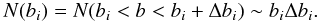 \begin{equation} N(b_{i})=N(b_{i}<b<b_{i}+\Delta b_{i}) \sim b_{i} \Delta b_{i}\mbox{.} \end{equation}