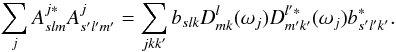 \begin{equation} \sum_j A^{j\ast}_{slm}A^{j}_{s'l'm'} = \sum_{jkk'} b_{slk} D^l_{mk}(\omega_j) D^{l'\ast}_{m'k'}(\omega_j) b^\ast_{s'l'k'}. \label{lhs1} \end{equation}