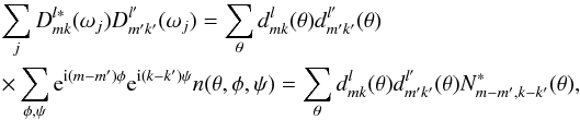 \begin{eqnarray} \label{dproduct_sum2} && \sum_{j} D^{l\ast}_{mk}(\omega_j) D^{l'}_{m'k'}(\omega_j) = \sum_{\theta} d^l_{mk}(\theta)d^{l'}_{m'k'}(\theta) \nonumber \\ && \times \sum_{\phi,\psi} {\rm e}^{{\rm i}(m-m')\phi}{\rm e}^{{\rm i}(k-k')\psi}n(\theta,\phi,\psi) = \sum_{\theta} d^l_{mk}(\theta)d^{l'}_{m'k'}(\theta) N^{\ast}_{m-m',k-k'}(\theta) , \end{eqnarray}