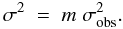\begin{equation} \sigma^2 \; = \; m \; \sigma^2_{\rm obs}. \label{Eq:3_8} \end{equation}