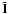 \hbox{$\tilde{{\bf I}}$}