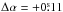 \hbox{$\Delta\alpha = +0\fs11$}