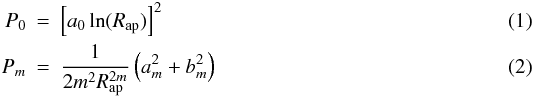 \begin{eqnarray} P_0 &=& \left[ a_0 \ln (R_{\rm ap}) \right]^2 % \\ % P_m &=& { 1 \over 2 m^2 R_{\rm ap}^{2m} } \left( a_m^2 + b_m^2 \right) \end{eqnarray}