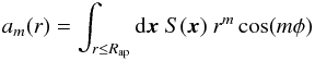\begin{equation} a_m(r) = \int_{r \le R_{\rm ap}} {\rm d}\vec{x} ~S(\vec{x}) ~r^m \cos (m\phi) \end{equation}