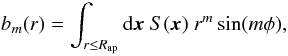 \begin{equation} b_m(r) = \int_{r \le R_{\rm ap}} {\rm d}\vec{x} ~S(\vec{x}) ~r^m \sin (m\phi), \end{equation}