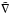 \hbox{$\tilde{\nabla}$}