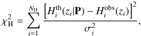 \begin{equation} \label{eq:chi2.h} \chi_{\rm H}^2 = \sum_{i=1}^{N_{\rm H}} \frac{ \left[ H_i^\mathrm{th} (z_i|\mathbf{P}) - H_i^\mathrm{obs} (z_i) \right]^2 }{ \sigma^2_i } , \end{equation}