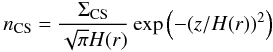 \begin{equation} n_\mathrm{CS} = \frac{\Sigma_\mathrm{CS}}{\sqrt{\pi} H(r)} \exp \left(-(z/H(r))^2\right) \end{equation}