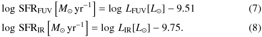 \begin{eqnarray} \label{equ_sfruv} &&\log\, {\rm SFR_{FUV}}\left[M_{\odot}\,\textrm{yr}^{-1}\right] = \log\, L_{\rm FUV}[L_{\odot}] - 9.51\\ \label{equ_sfrir} && \log\, {\rm SFR_{IR}}\left[M_{\odot}\,\textrm{yr}^{-1}\right] = \log\, L_{\rm IR}[L_{\odot}] - 9.75. \end{eqnarray}