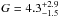 \hbox{$G=4.3^{+2.9}_{-1.5}$}