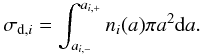 \begin{equation} \label{sigmadust} \sigma_{{\rm d},i}=\int_{a_{i,-}}^{a_{i,+}}n_i(a)\pi a^2 {\rm d}a . \end{equation}