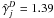 \hbox{$\hat{\gamma}_j^D=1.39$}