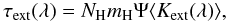 \begin{equation} \tau_{\rm ext}(\lambda) = N_{\rm H} m_{\rm H} \Psi \langle{{K}_{\rm ext}(\lambda)}\rangle, \end{equation}