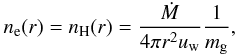 \begin{eqnarray} n_{\rm e}(r) = n_{\rm H}(r) = \frac{\dot{M}}{4\pi r^2 u_{\rm w}}\frac{1}{m_{\rm g}}, \end{eqnarray}