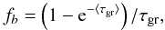 \begin{equation} \label{eq:Self-blanketing} f_{b} = \left( 1-{\rm e}^{-\langle\tau_{\rm gr}\rangle} \right)/\tau_{\rm gr}, \end{equation}