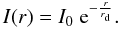 \begin{equation} I(r) = I_{0}\;{\rm e}^{-\frac{r}{r_{\rm d}}}. \label{eq:rd} \end{equation}