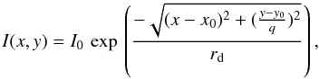 \begin{equation} I(x,y) = I_{0}\,\exp\,\left(\frac{-\sqrt{(x-x_{0})^{2}+(\frac{y-y_{0}}{q})^{2}}}{r_{\rm d}}\right), \label{eq:prd} \end{equation}