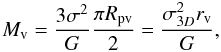 \begin{equation} M_{\rm v} = \frac{3\sigma^{2}} {G}\frac{\pi R_{\mathrm{pv}}}{2}=\frac{\sigma_{3D}^{2} r_{\rm v}}{G}, \label{eq:virmass} \end{equation}