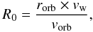 \begin{equation} R_0 = \frac{r_{\rm orb} \times v_{\rm w}}{v_{\rm orb}}, \end{equation}