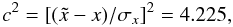 \begin{equation} c^2 = [(\tilde{x}-x)/\sigma_x]^2 = 4.225, \end{equation}