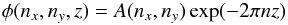 \begin{equation} \label{phibound} \phi(n_x,n_y,z) = A(n_x,n_y) \exp(-2\pi n z) \end{equation}