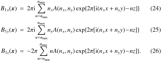 \begin{eqnarray} \label{B1x} B_{1x}(\vec{x})&=&2\pi {\rm i}\! \sum_{n=n_{\min}}^{n_{\max}} \!n_x A(n_x,n_y) \exp \lbrace 2\pi \lbrack {\rm i}(n_x x + n_y y)\! -\!nz\rbrack\rbrace \\[0.1mm] \label{B1y} B_{1y}(\vec{x})&=&2\pi {\rm i}\! \sum_{n=n_{\min}}^{n_{\max}}\! n_y A(n_x,n_y) \exp \lbrace 2\pi \lbrack {\rm i}(n_x x + n_y y) \!-\!nz\rbrack\rbrace \\[0.1mm] \label{B1z} B_{1z}(\vec{x})&=&-2\pi\! \sum_{n=n_{\min}}^{n_{\max}}\! n A(n_x,n_y) \exp \lbrace 2\pi \lbrack {\rm i}(n_x x + n_y y)\! -\!nz\rbrack\rbrace . \end{eqnarray}