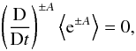 \begin{equation} \label{encons} \left( \frac{\rm D}{{\rm D}t}\right)^{\pm A} \left\langle {\rm e}^{\pm A} \right\rangle= 0 , \end{equation}