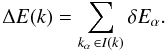 \begin{equation} \label{DeltaE} \Delta E(k) = \sum_{k_\alpha\, \in I(k)} \delta E_\alpha . \end{equation}