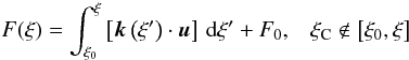\begin{equation} \label{Fxi} F(\xi)=\int_{\xi_0}^\xi \left\lbrack \vec{k}\left(\xi'\right) \cdot \vec{u}\right\rbrack \, {\rm d}\xi'+F_0 , \;\;\; \xi_{\rm C} \notin \left\lbrack \xi_0, \xi \right\rbrack \end{equation}