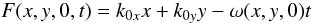 \begin{equation} \label{phasez0} F(x,y,0,t)=k_{0x}x+k_{0y}y-\omega (x,y,0) t \end{equation}