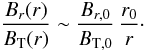 \begin{equation} \label{Bratio} \frac{B_r(r)}{B_{\rm T}(r)}\sim \frac{B_{r,0}}{B_{{\rm T},0}}\, \frac{r_0}{r}\cdot \end{equation}