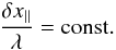 \appendix \setcounter{section}{1} \begin{equation} \label{dxlambda} \frac{\delta x_{||}}{\lambda} = {\rm const.} \end{equation}
