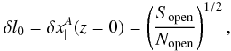 \appendix \setcounter{section}{1} \begin{equation} \label{deltal0} \delta l_0 = \delta x_{||}^A (z=0) = \left(\frac{S_{\rm open}}{N_{\rm open}}\right)^{1/2} , \end{equation}