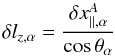 \appendix \setcounter{section}{1} \begin{equation} \label{deltalz} \delta l_{z,\alpha} = \frac{\delta x_{||,\alpha}^A}{\cos \theta_\alpha} \end{equation}