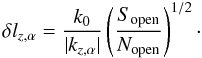 \appendix \setcounter{section}{1} \begin{equation} \label{deltalz2} \delta l_{z,\alpha} = \frac{k_0}{|k_{z,\alpha}|} \left( \frac{S_{\rm open}}{N_{\rm open}}\right)^{1/2} \cdot \end{equation}