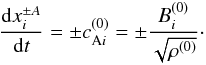 \begin{equation} \label{dxdt} \frac{{\rm d} x_i^{\pm A}}{{\rm d}t}= \pm c_{{\rm A}i}^{(0)} = \pm \frac{B_i^{(0)}}{\sqrt{\rho^{(0)}}} \cdot \end{equation}