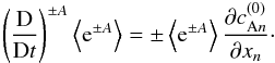 \begin{equation} \label{endens} \left( \frac{\rm D}{{\rm D}t}\right)^{\pm A} \left\langle {\rm e}^{\pm A} \right\rangle= \pm \left\langle {\rm e}^{\pm A} \right\rangle \frac{\partial c_{{\rm A}n}^{(0)}}{\partial x_n} \cdot \end{equation}