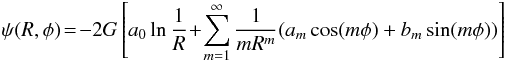 \begin{eqnarray} \psi(R,\phi)\!=\!-2G \left[ a_{0} \ln\frac{1}{R}\!+\! \sum^{\infty}_{m=1}\frac{1}{mR^{m}}(a_{m}\cos(m\phi)+b_{m}\sin(m\phi)) \right] \end{eqnarray}