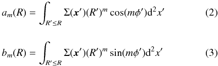 \begin{eqnarray} a_{m}(R)&=\int_{R' \le R} \Sigma(\vec{x}')(R')^{m} \cos(m\phi'){\rm d}^{2}x' \label{Eq2} \\[4mm] b_{m}(R)&=\int_{R' \le R} \Sigma(\vec{x}')(R')^{m} \sin(m\phi'){\rm d}^{2}x' \label{Eq3} \end{eqnarray}