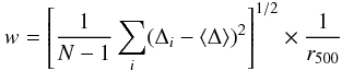 \begin{equation} w=\left[\frac{1}{N-1} \sum_{i} (\Delta_{i}- \langle\Delta\rangle)^{2} \right]^{1/2} \times \frac{1}{r_{\mathrm{500}}} \end{equation}