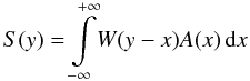 \begin{equation} \label{eq:Conv} S(y) = \int\limits_{-\infty}^{+\infty}\!W(y-x)A(x)\,\text{d}x \end{equation}
