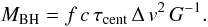 \begin{equation} \label{eq:MBH} M_{\rm BH} = f\,c\,\tau_{\rm cent}\,\Delta\,v^{2}\, G^{-1}. \end{equation}