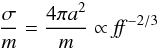 \begin{equation} \frac{\sigma}{m}=\frac{4 \pi a^2}{m} \propto {\it ff}^{-2/3} \end{equation}